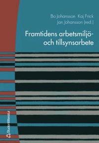 Framtidens arbetsmilj�- och tillsynsarbete (h�ftad)