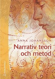 Narrativ teori och metod : med livsber�tteslen i fokus (h�ftad)