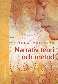 Narrativ teori och metod : med livsber�tteslen i fokus (h�ftad)