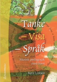 Tanke, visa, spr�k : musisk pedagogik med barn (h�ftad)
