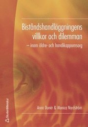 Bist�ndshandl�ggningens villkor och dilemman : inom �ldre- och handikappomsorg (h�ftad)