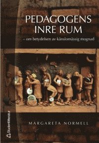 Pedagogens inre rum : om betydelsen av k�nslom�ssig mognad (h�ftad)