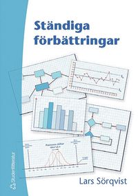 St�ndiga f�rb�ttringar : en bok om resultatorienterat f�rb�ttringsarbete, verksamhetsutveckling och Sex Sigma (inbunden)
