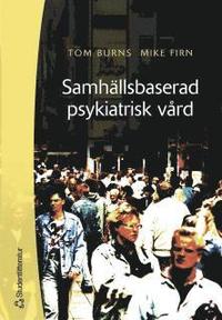 Samh�llsbaserad psykiatrisk v�rd : en handbok f�r praktiker (h�ftad)