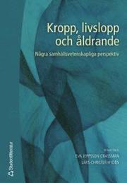 Kropp, livslopp och �ldrande : n�gra samh�llsvetenskapliga perspektiv (h�ftad)