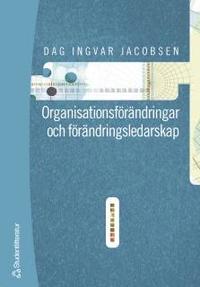 Organisationsf�r�ndringar och f�r�ndringsledarskap (h�ftad)