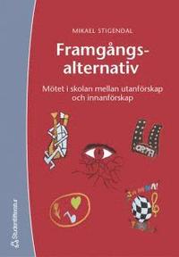 Framg�ngsalternativ : m�tet i skolan mellan utanf�rskap och innanf�rskap (h�ftad)