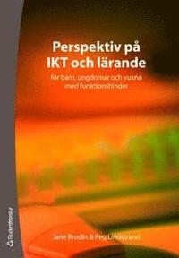 Perspektiv p� IKT och l�rande : f�r barn, ungdomar och vuxna med funktionshinder (h�ftad)