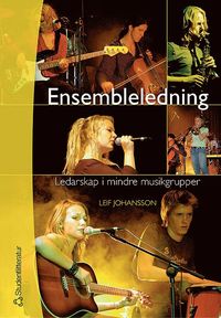 Ensembleledning : ledarskap i mindre musikgrupper (h�ftad)