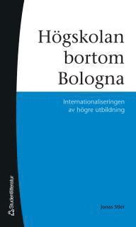 H�gskolan bortom Bologna : internationaliseringen av h�gre utbildning (h�ftad)