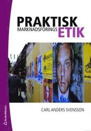 Praktisk marknadsf�ringsetik : n�ringslivets marknadsetiska egen�tg�rder (h�ftad)