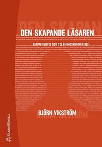 Den skapande l�saren : hermaneutik och tolkningskompetens (h�ftad)