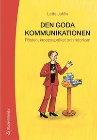 Den goda kommunikationen : r�sten, kroppsspr�ket och retoriken (h�ftad)