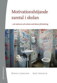 Motivationsh�jande samtal i skolan : att motivera och arbeta med elevers f�r�ndring (h�ftad)