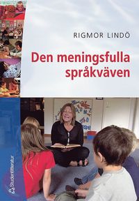 Den meningsfulla spr�kv�ven : om textsamtalets och den gemensamma litteraturl�sningens m�jligheter (h�ftad)