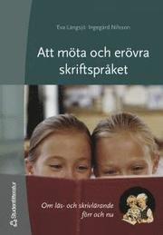 Att m�ta och er�vra skriftspr�ket : om l�s- och skrivl�rande f�rr och nu (h�ftad)