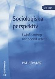 Sociologiska perspektiv i v�rd, omsorg och socialt arbete (h�ftad)