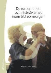 Dokumentation och r�ttss�kerhet inom �ldreomsorgen (h�ftad)