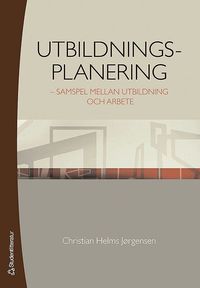 Utbildningsplanering : samspel mellan utbildning och arbete (h�ftad)