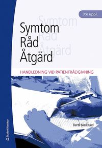 Symtom, r�d, �tg�rd : handledning vid patientr�dgivning (inbunden)