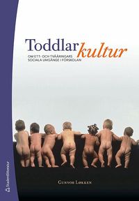 Toddlarkultur : om ett- och tv��ringars sociala umg�nge i f�rskolan (h�ftad)