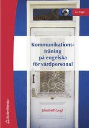Kommunikationstr�ning p� engelska f�r v�rdpersonal (h�ftad)