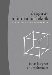 Design av informationsteknik : materialet utan egenskaper (h�ftad)