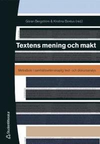 Textens mening och makt : metodbok i samh�llsvetenskaplig text- och diskursanalys (h�ftad)