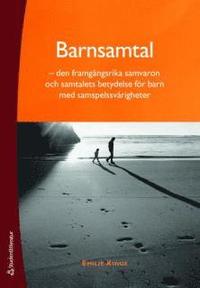 Barnsamtal : den framg�ngsrika samvaron och samtalets betydelse f�r barn med samspelssv�righeter (h�ftad)