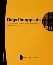 Dags f�r uppsats : v�gledning f�r litteraturbaserade examensarbeten (h�ftad)