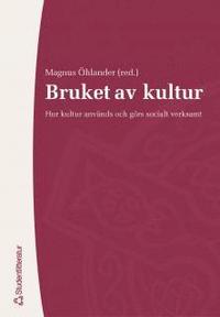 Bruket av kultur : hur kultur anv�nds och g�rs socialt verksamt (h�ftad)