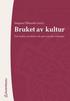 Bruket av kultur : hur kultur anv�nds och g�rs socialt verksamt