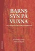 Barns syn p� vuxna : att komma n�ra barns perspektiv