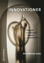 Innovationer : dynamik och f�rnyelse i ekonomi och samh�llsliv (h�ftad)