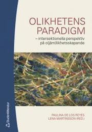 Olikhetens paradigm : intersektionella perspektiv p� o(j�m)likhetsskapande (h�ftad)