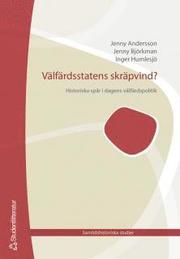 V�lf�rdsstatens skr�pvind : Historiska sp�r i dagens trygghetssystem (h�ftad)
