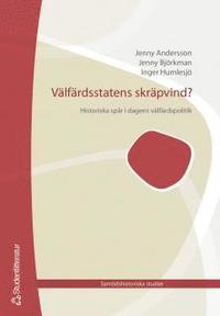 V�lf�rdsstatens skr�pvind : Historiska sp�r i dagens trygghetssystem (pocket)