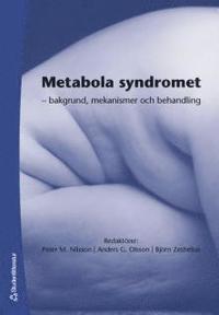 Metabola syndromet : - bakgrund, mekanismer och behandling (h�ftad)