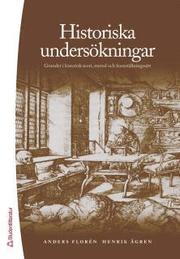 Historiska unders�kningar : grunder i historisk teori, metod och framst�llningss�tt (h�ftad)