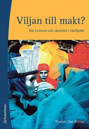 Viljan till makt? : om kvinnor och identitet i chefsjobb (h�ftad)