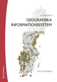 Starta med geografiska informationssystem (h�ftad)