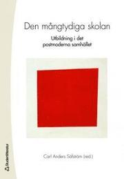 Den m�ngtydiga skolan : utbildning i det postmoderna samh�llet (h�ftad)