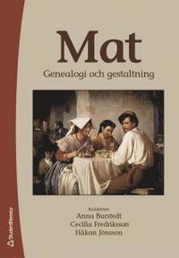 Mat : genealogi och gestaltning (h�ftad)
