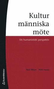Kultur, m�nniska, m�te : ett humanistiskt perspektiv (h�ftad)