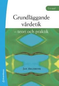 Grundl�ggande v�rdetik : teori och praktik (h�ftad)