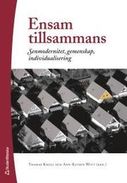 Ensam tillsammans : senmodernitet, gemenskap, individualisering (h�ftad)
