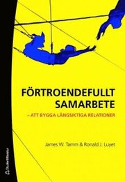 F�rtroendefullt samarbete : att bygga l�ngsiktiga relationer (h�ftad)