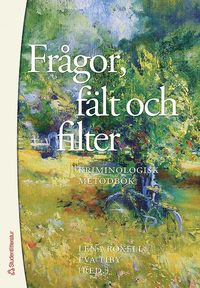 Fr�gor, f�lt och filter . kriminologisk metodbok (h�ftad)