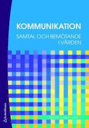 Kommunikation: Samtal och bem�tande i v�rden (h�ftad)