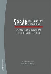 Spr�kinl�rning och spr�kanv�ndning : svenska som andraspr�k i och utanf�r Sverige (h�ftad)